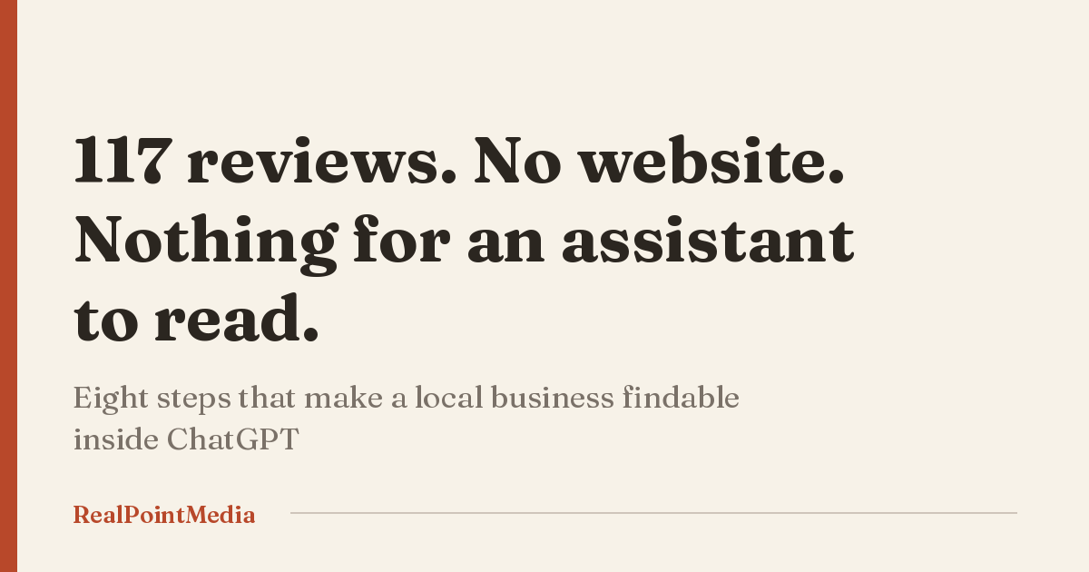 Card reading: 117 reviews, no website, nothing for an assistant to read. Eight steps that make a local business findable inside ChatGPT.